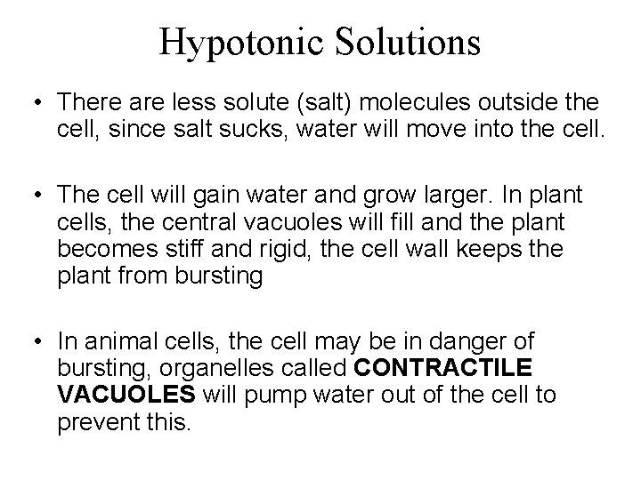 Hypotonic Solutions • There are less solute (salt) molecules outside the cell, since salt