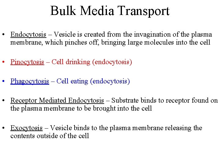 Bulk Media Transport • Endocytosis – Vesicle is created from the invagination of the