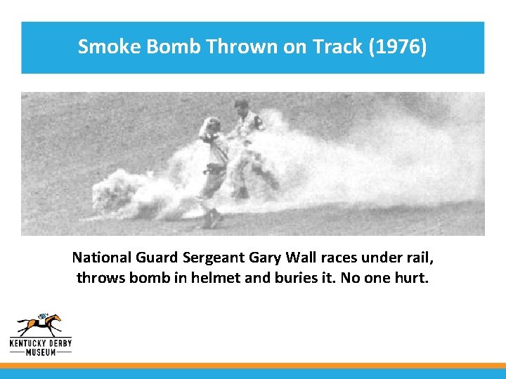 Smoke Bomb Thrown on Track (1976) National Guard Sergeant Gary Wall races under rail,