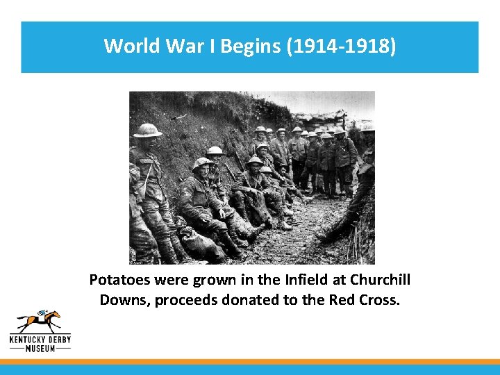 World War I Begins (1914 -1918) • Potatoeswere grown in Churchill in the Infield