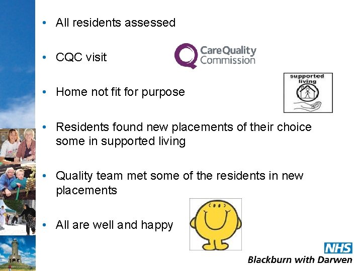  • All residents assessed • CQC visit • Home not fit for purpose