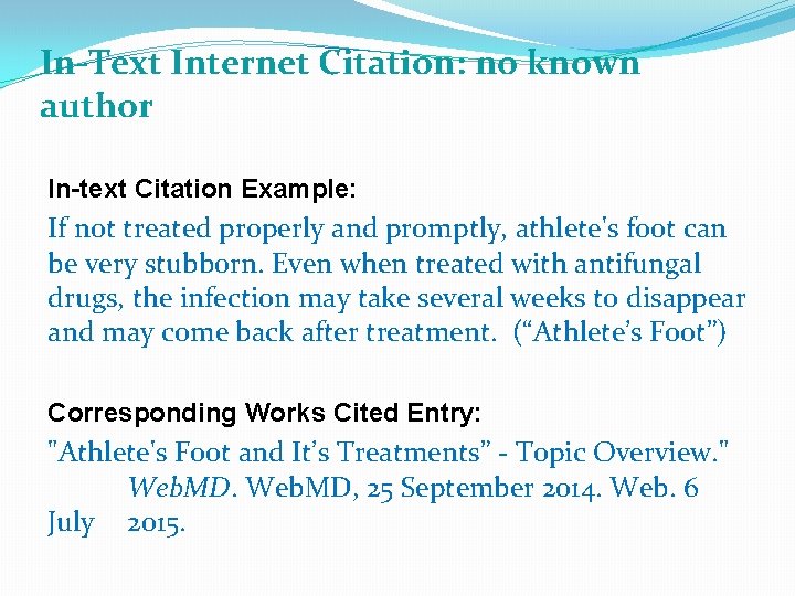 In-Text Internet Citation: no known author In-text Citation Example: If not treated properly and