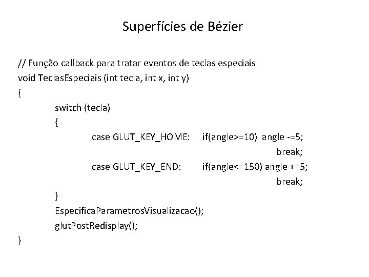 Superfícies de Bézier // Função callback para tratar eventos de teclas especiais void Teclas.