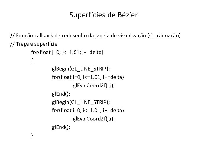 Superfícies de Bézier // Função callback de redesenho da janela de visualização (Continuação) //