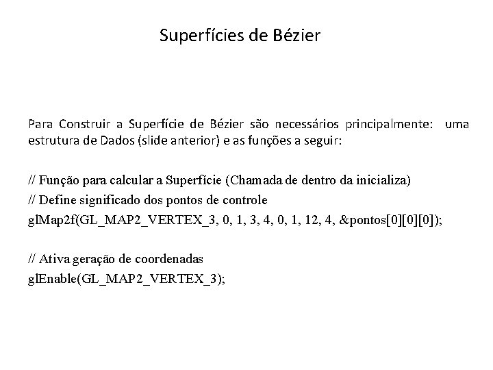 Superfícies de Bézier Para Construir a Superfície de Bézier são necessários principalmente: uma estrutura