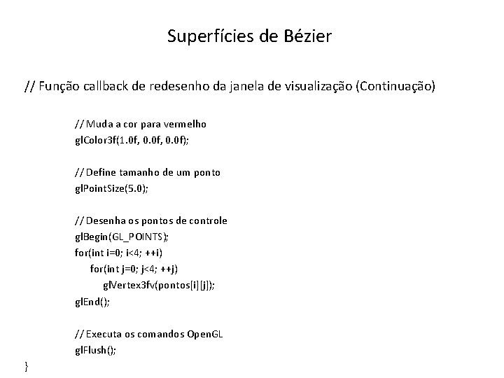 Superfícies de Bézier // Função callback de redesenho da janela de visualização (Continuação) //