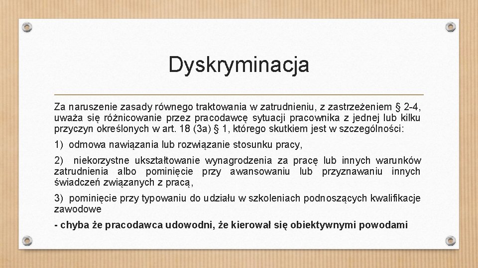 Dyskryminacja Za naruszenie zasady równego traktowania w zatrudnieniu, z zastrzeżeniem § 2 -4, uważa