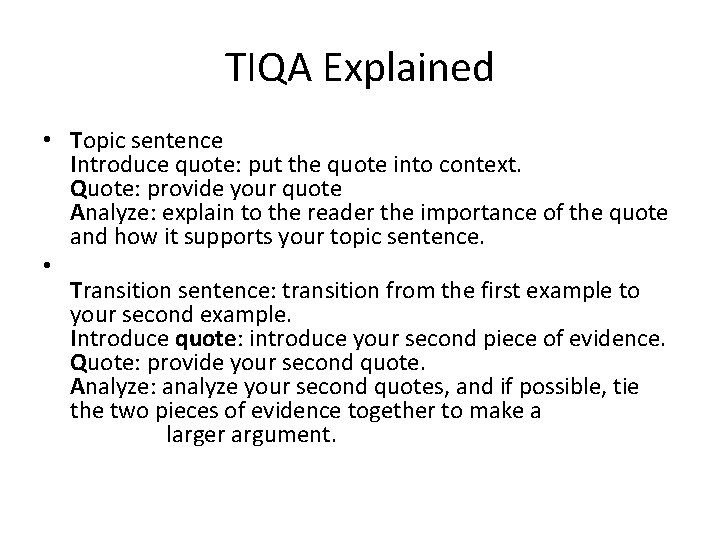 TIQA Explained • Topic sentence Introduce quote: put the quote into context. Quote: provide