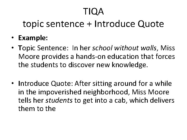 TIQA topic sentence + Introduce Quote • Example: • Topic Sentence: In her school