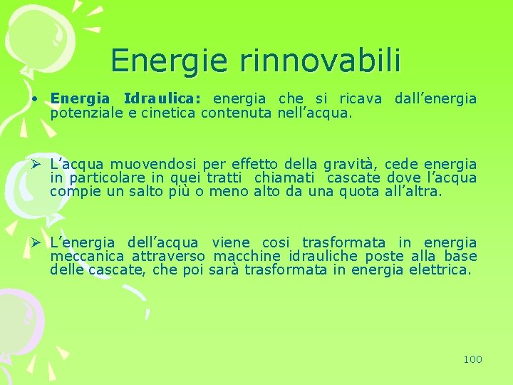 Energie rinnovabili • Energia Idraulica: energia che si ricava dall’energia potenziale e cinetica contenuta