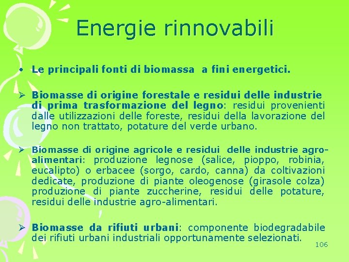 Energie rinnovabili • Le principali fonti di biomassa a fini energetici. Ø Biomasse di