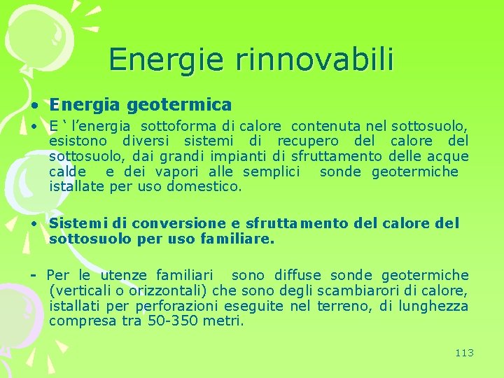 Energie rinnovabili • Energia geotermica • E ‘ l’energia sottoforma di calore contenuta nel