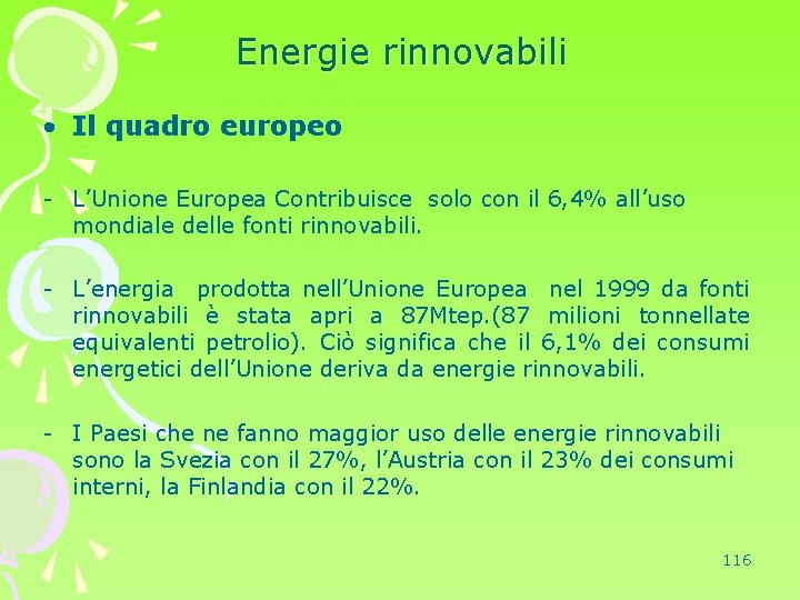 Energie rinnovabili • Il quadro europeo - L’Unione Europea Contribuisce solo con il 6,