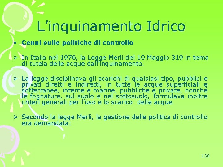L’inquinamento Idrico • Cenni sulle politiche di controllo Ø In Italia nel 1976, la