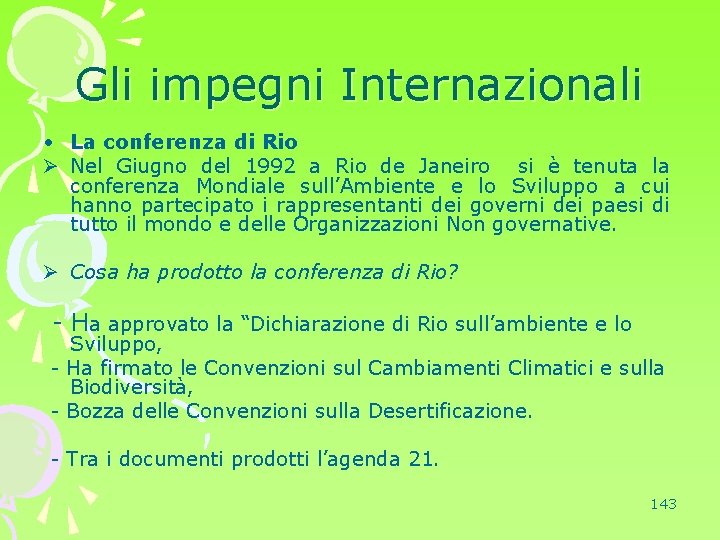 Gli impegni Internazionali • La conferenza di Rio Ø Nel Giugno del 1992 a