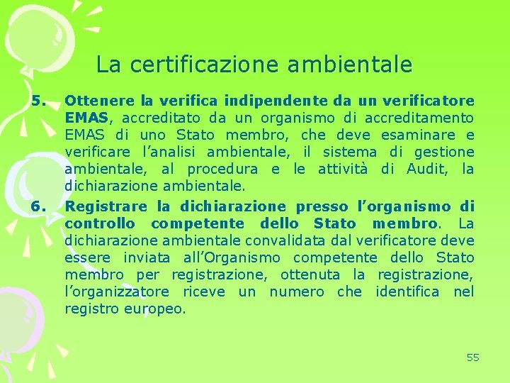 La certificazione ambientale 5. 6. Ottenere la verifica indipendente da un verificatore EMAS, accreditato
