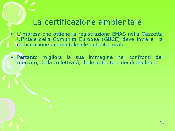 La certificazione ambientale • L’impresa che ottiene la registrazione EMAS nella Gazzetta Ufficiale della