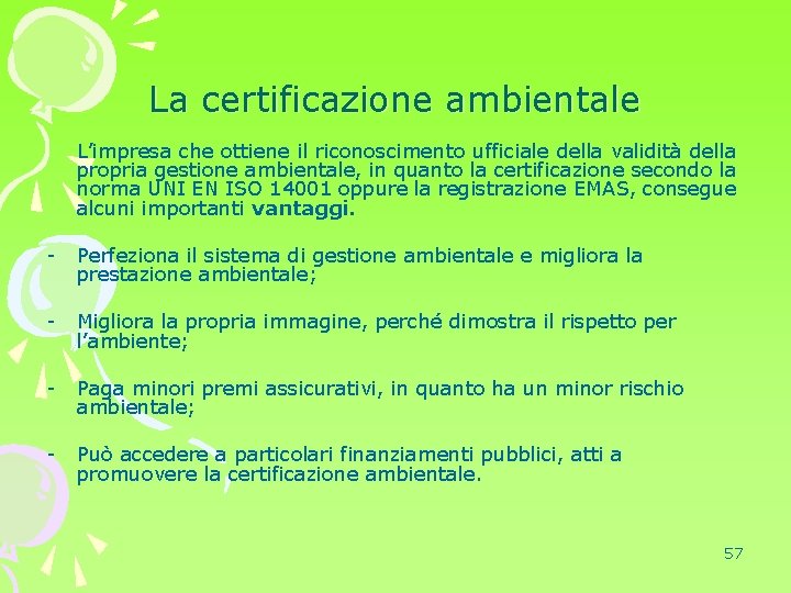 La certificazione ambientale L’impresa che ottiene il riconoscimento ufficiale della validità della propria gestione