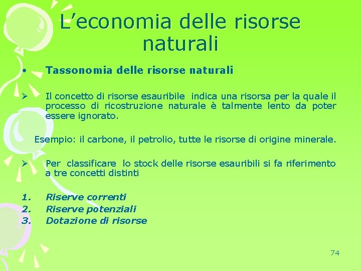 L’economia delle risorse naturali • Tassonomia delle risorse naturali Ø Il concetto di risorse