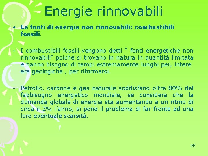 Energie rinnovabili • Le fonti di energia non rinnovabili: combustibili fossili. - I combustibili
