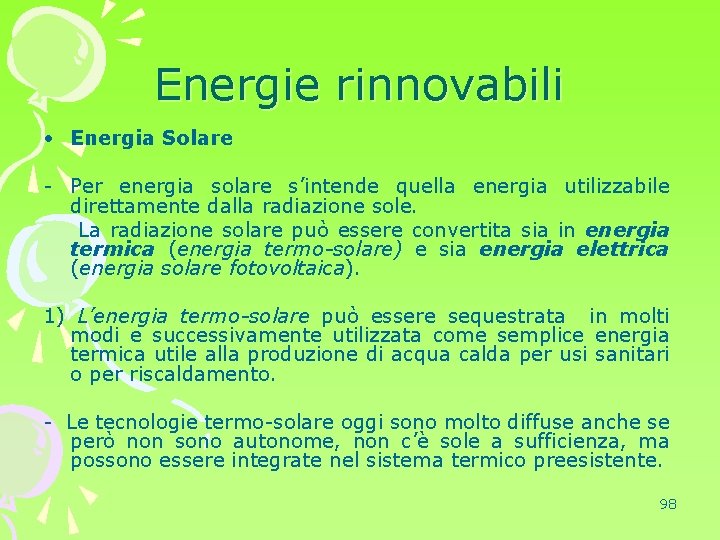 Energie rinnovabili • Energia Solare - Per energia solare s’intende quella energia utilizzabile direttamente