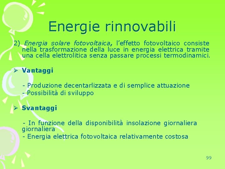Energie rinnovabili 2) Energia solare fotovoltaica, l’effetto fotovoltaico consiste nella trasformazione della luce in