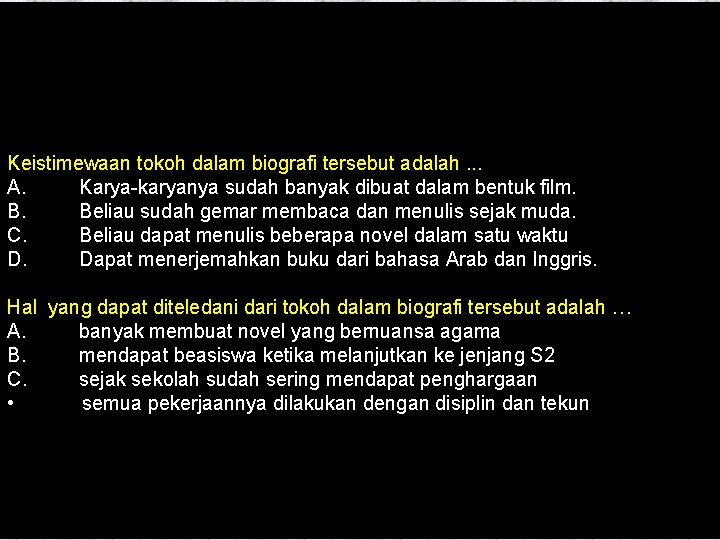Keistimewaan tokoh dalam biografi tersebut adalah. . . A. Karya-karyanya sudah banyak dibuat dalam