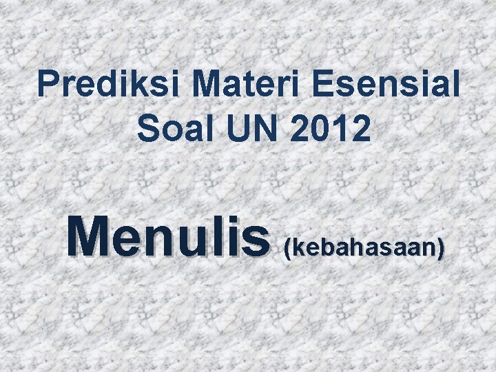 Prediksi Materi Esensial Soal UN 2012 Menulis (kebahasaan) 