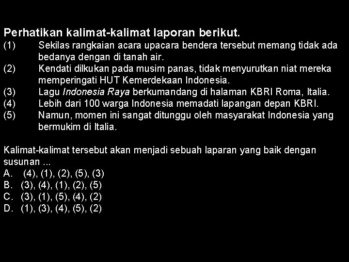 Perhatikan kalimat-kalimat laporan berikut. (1) (2) (3) (4) (5) Sekilas rangkaian acara upacara bendera
