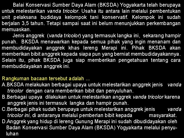 Balai Konservasi Sumber Daya Alam (BKSDA) Yogyakarta telah berupaya untuk melestarikan vanda tricolor. Usaha