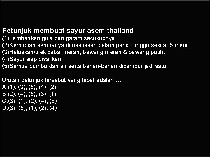 Petunjuk membuat sayur asem thailand (1)Tambahkan gula dan garam secukupnya (2)Kemudian semuanya dimasukkan dalam
