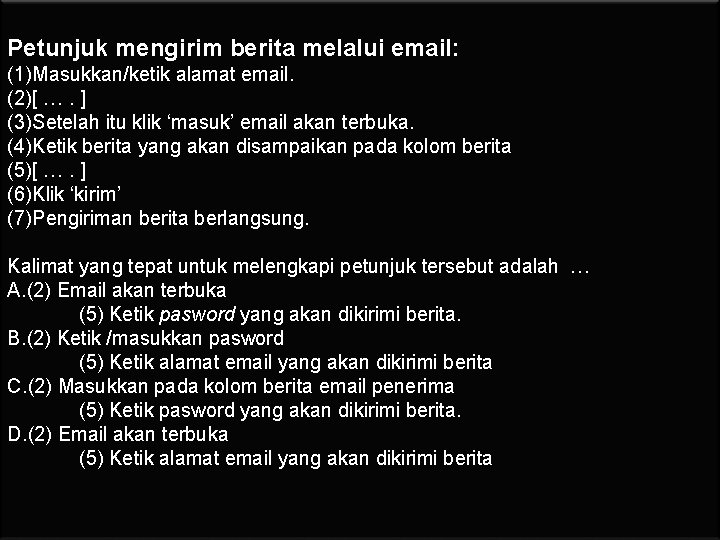 Petunjuk mengirim berita melalui email: (1)Masukkan/ketik alamat email. (2)[ …. ] (3)Setelah itu klik