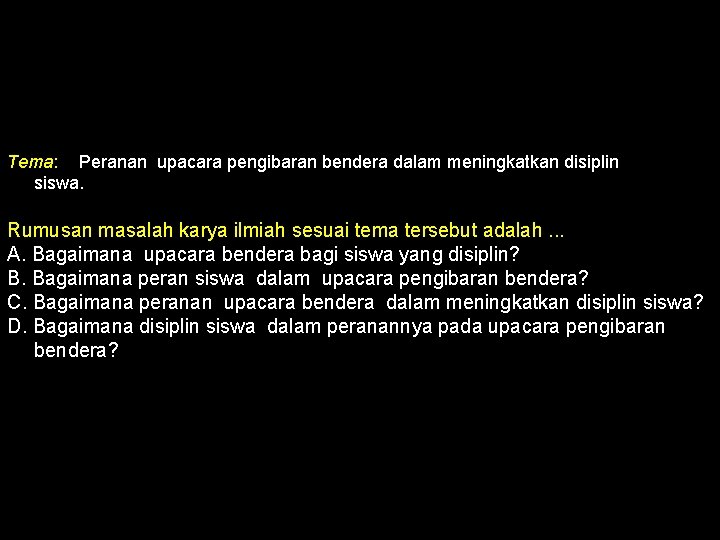 Tema: Peranan upacara pengibaran bendera dalam meningkatkan disiplin siswa. Rumusan masalah karya ilmiah sesuai