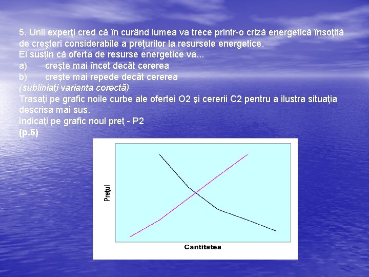 5. Unii experţi cred că în curând lumea va trece printr-o criză energetică însoţită