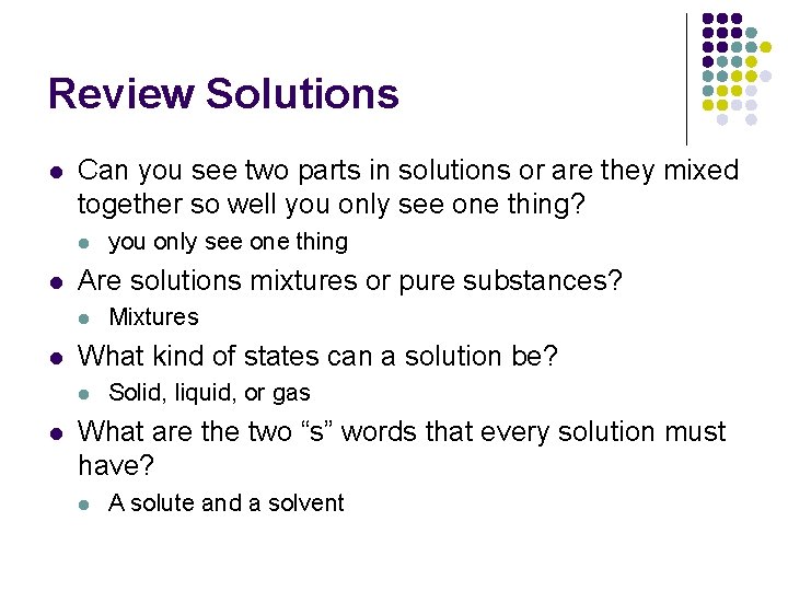 Review Solutions l Can you see two parts in solutions or are they mixed