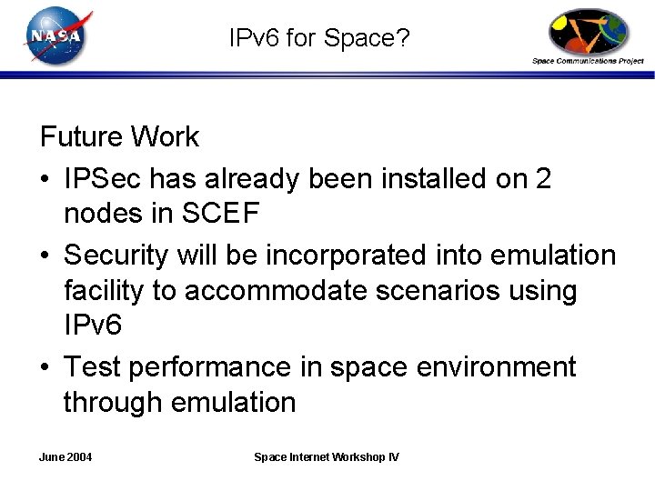 IPv 6 for Space? Future Work • IPSec has already been installed on 2