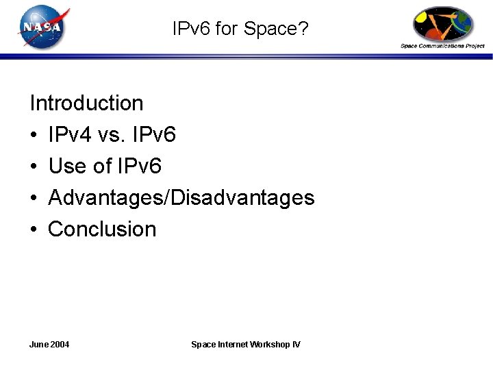 IPv 6 for Space? Introduction • IPv 4 vs. IPv 6 • Use of
