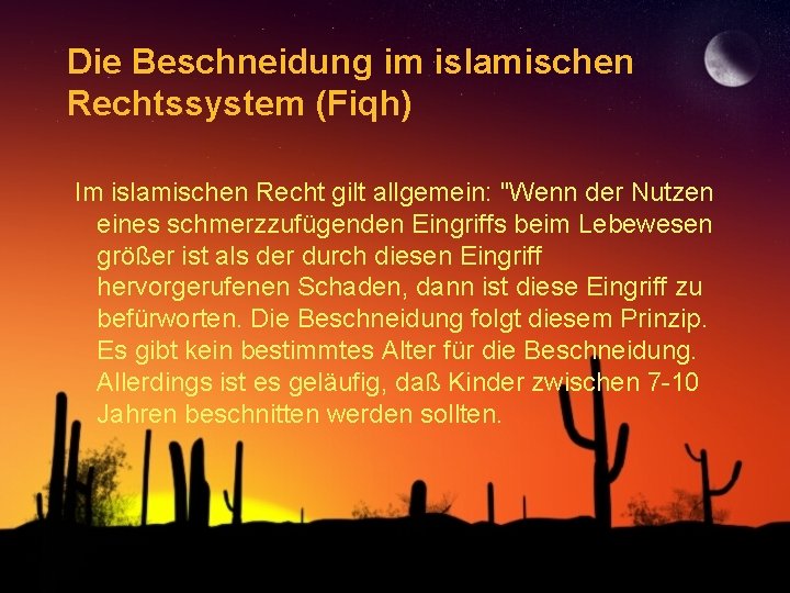 Die Beschneidung im islamischen Rechtssystem (Fiqh) Im islamischen Recht gilt allgemein: "Wenn der Nutzen