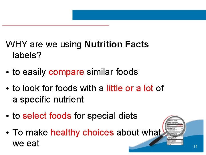 WHY are we using Nutrition Facts labels? • to easily compare similar foods •