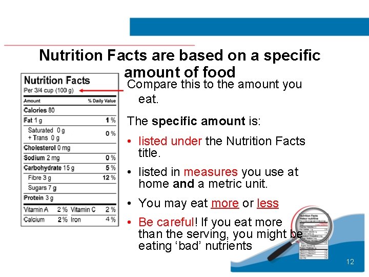 Nutrition Facts are based on a specific amount of food Compare this to the