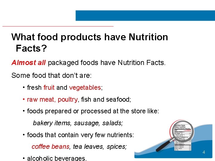 What food products have Nutrition Facts? Almost all packaged foods have Nutrition Facts. Some