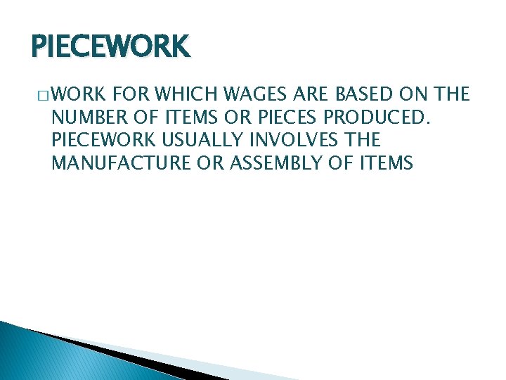 PIECEWORK � WORK FOR WHICH WAGES ARE BASED ON THE NUMBER OF ITEMS OR