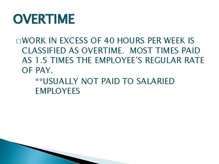 OVERTIME � WORK IN EXCESS OF 40 HOURS PER WEEK IS CLASSIFIED AS OVERTIME.