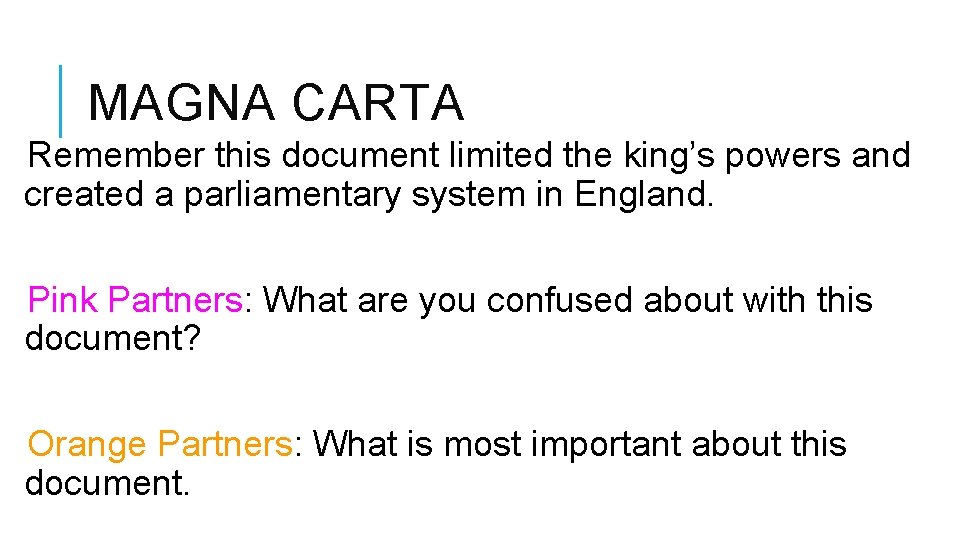 MAGNA CARTA Remember this document limited the king’s powers and created a parliamentary system