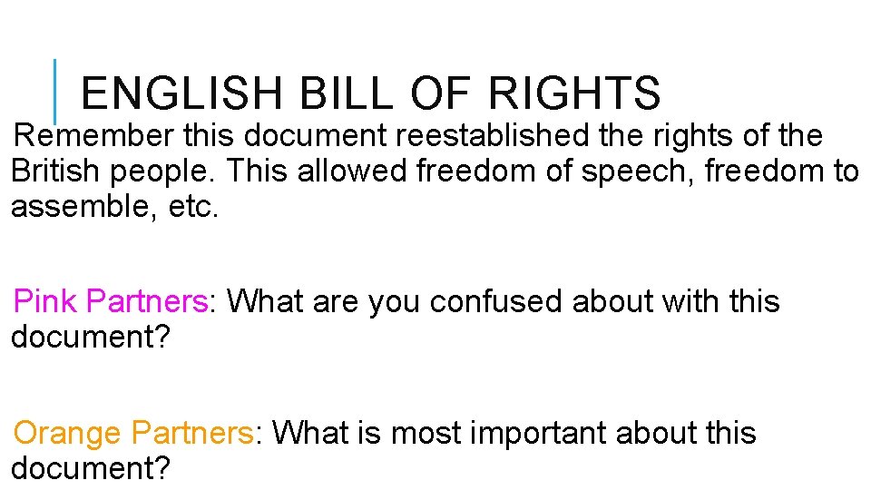 ENGLISH BILL OF RIGHTS Remember this document reestablished the rights of the British people.