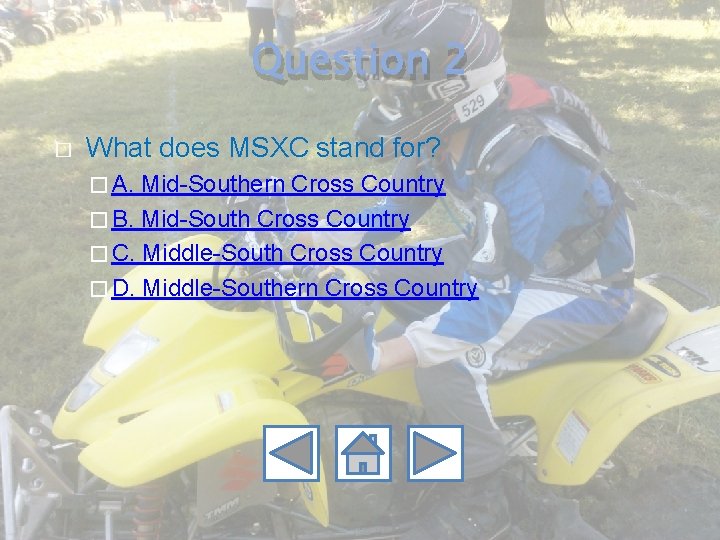 Question 2 � What does MSXC stand for? � A. Mid-Southern Cross Country �