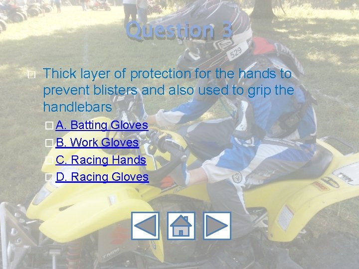 Question 3 � Thick layer of protection for the hands to prevent blisters and