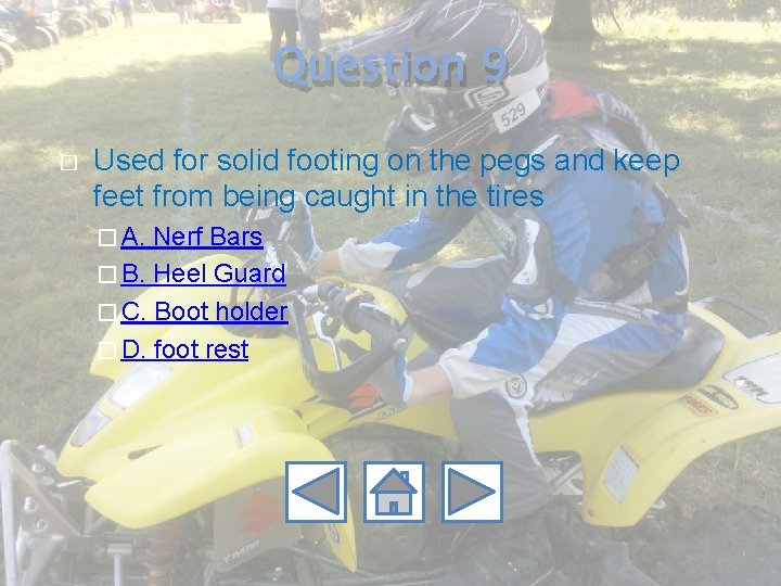 Question 9 � Used for solid footing on the pegs and keep feet from