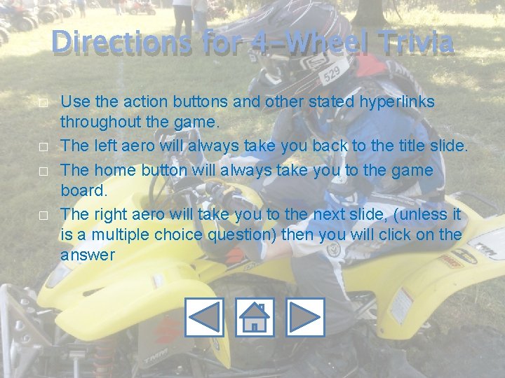 Directions for 4 -Wheel Trivia � � Use the action buttons and other stated