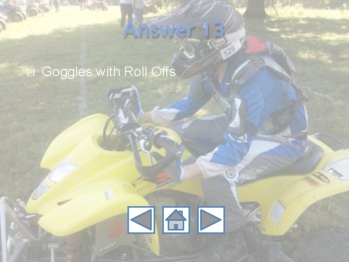 Answer 13 � Goggles with Roll Offs 